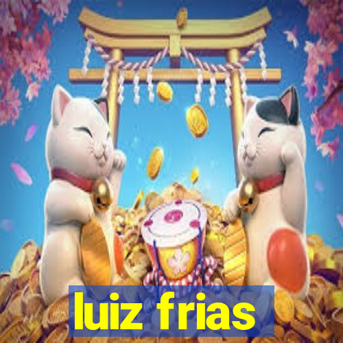 luiz frias